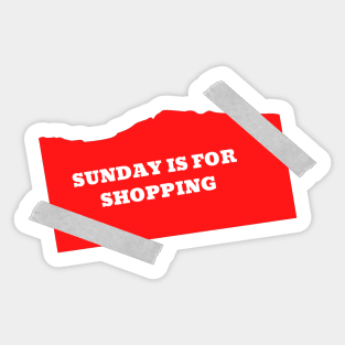 Sunday is for shopping Sticker